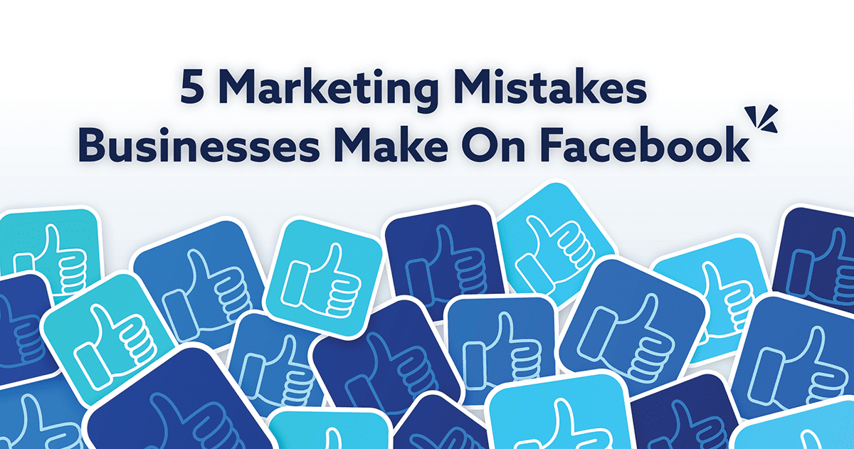 5 marketing mistakes businesses make on Facebook blog description with illustration of "like" buttons