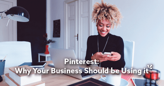 "Pinterest: Why Your Business Should be Using it"