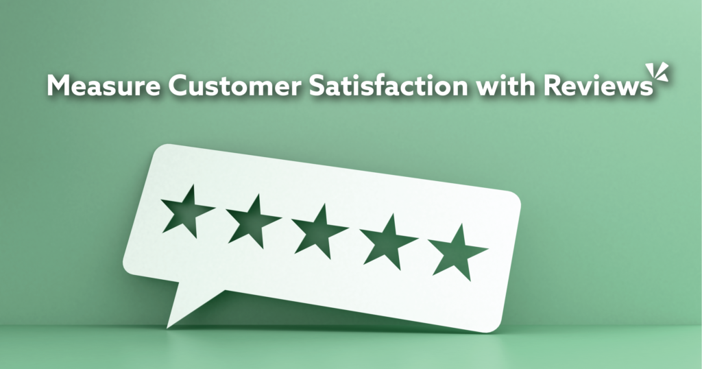 "Measuring Customer Satisfaction Using Reviews"