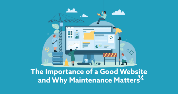 Graphic for the presentation, The Importance of a Good Website and Why Maintenance Matters.