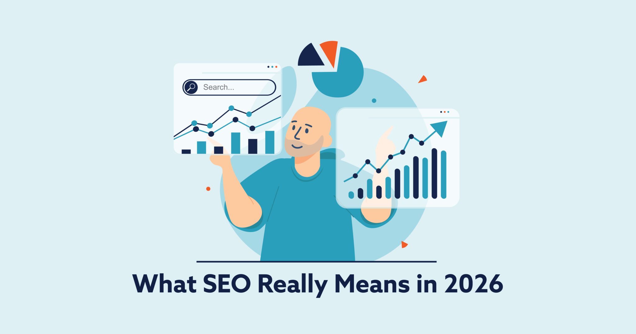 Graphic of man looking at search analytics with text that reads "What SEO Really Means in 2026"